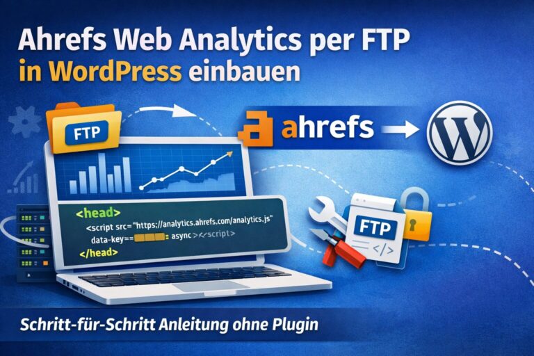 Ahrefs Web Analytics in WordPress einbauen – sauber per FTP