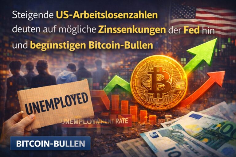 Steigende US-Arbeitslosenzahlen deuten auf mögliche Zinssenkungen der Fed hin und begünstigen Bitcoin-Bullen
